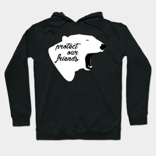 protect our friends - polar bear Hoodie